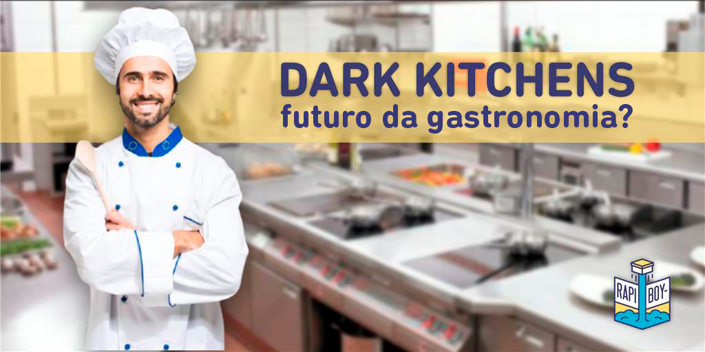 Dark Kitchens: o sucesso das cozinhas fantasmas São elas o futuro da gastronomia?