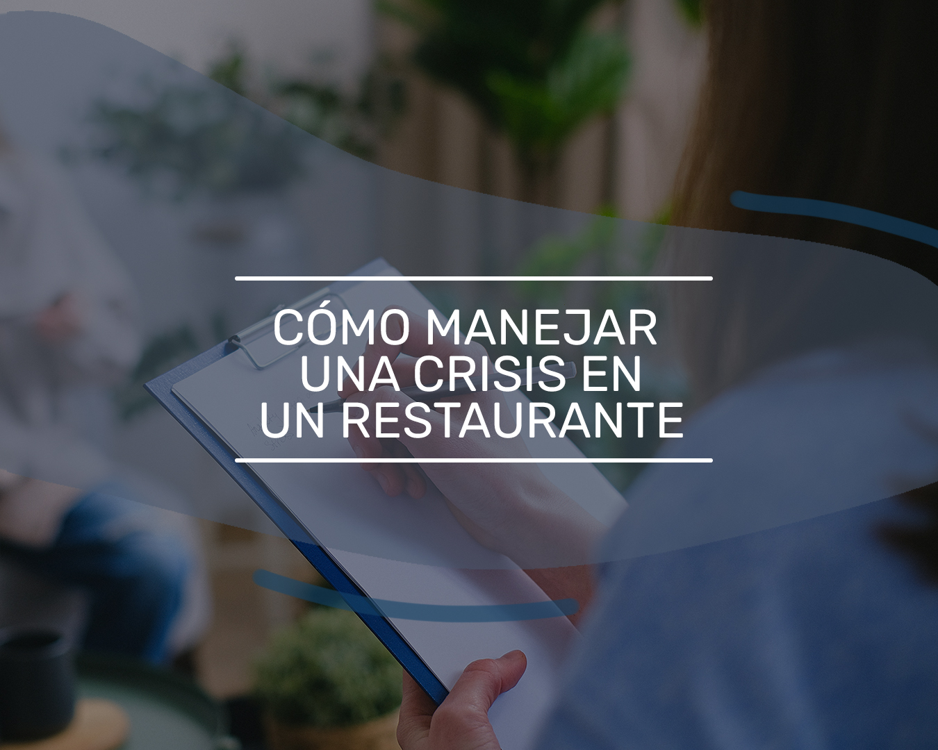 Cómo Manejar una Crisis en un Restaurante