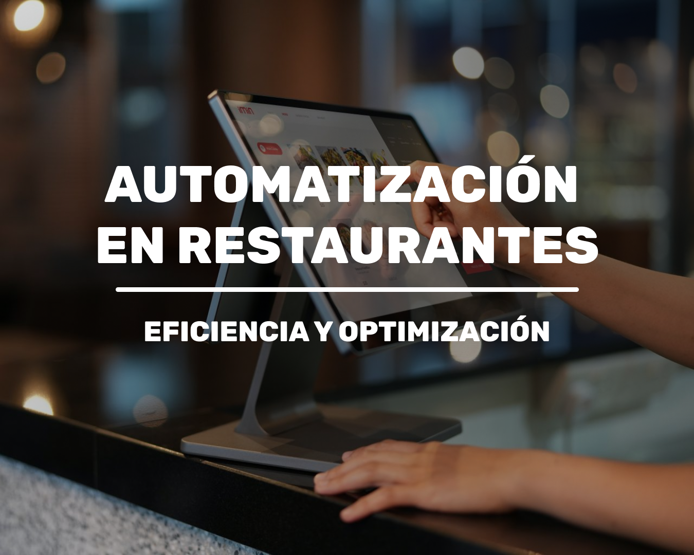 Automatización en Restaurantes: Eficiencia y Optimización
