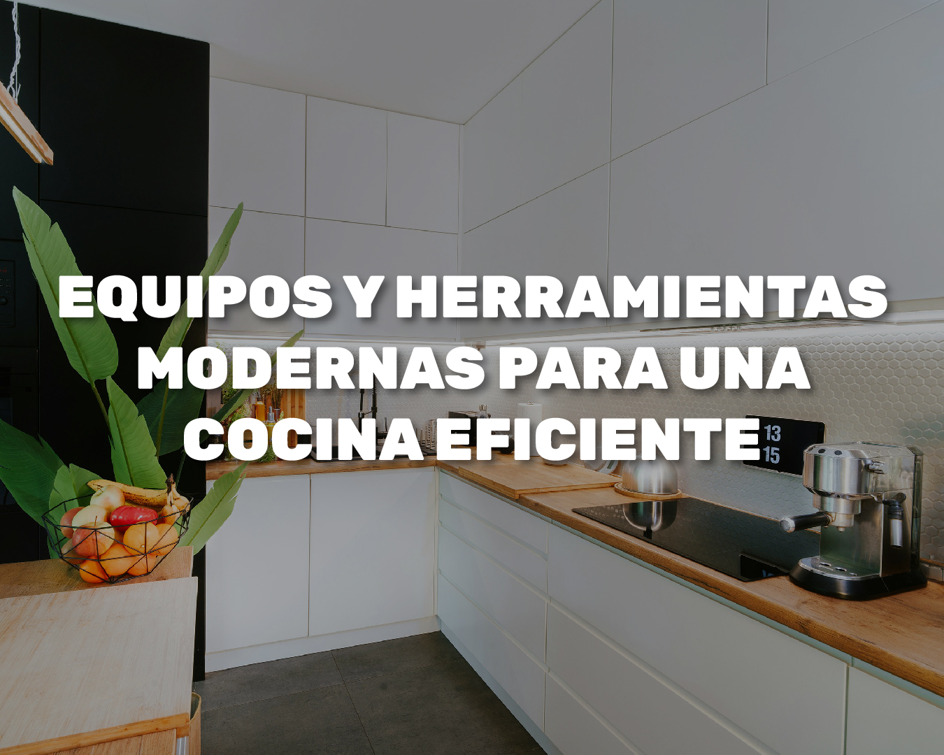 Equipos y Herramientas Modernas para una Cocina Eficiente