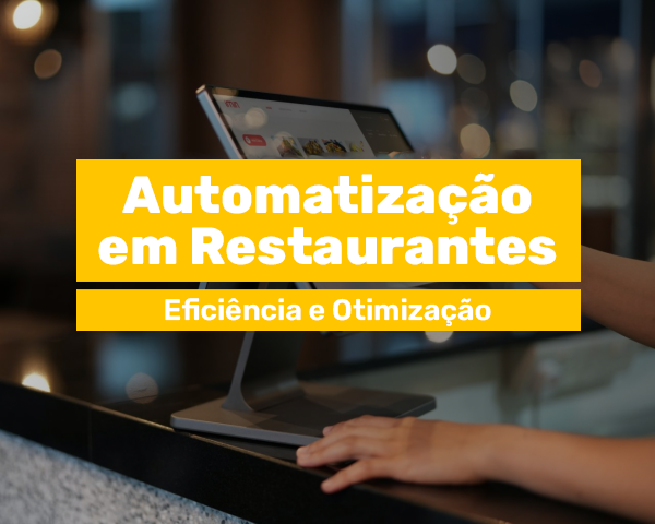 Automatização em Restaurantes: Eficiência e Otimização